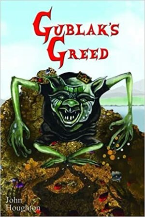 Gublak's Greed by John Houghton