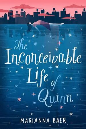 The Inconceivable Life of Quinn by Marianna Baer