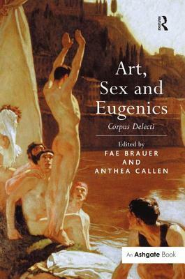 "Art, Sex and Eugenics ": Corpus Delecti by Anthea Callen