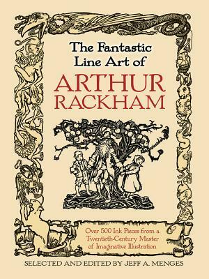 The Fantastic Line Art of Arthur Rackham by Jeff A. Menges, Arthur Rackham