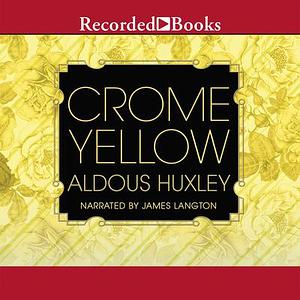 Crome Yellow by Aldous Huxley