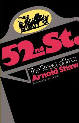 52nd Street: The Street of Jazz by Arnold Shaw