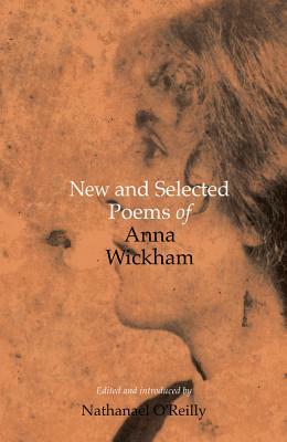 New and Selected Poems of Anna Wickham by Anna Wickham