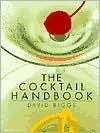 The Cocktail Handbook by David Biggs