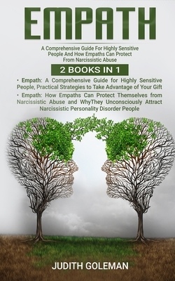 Empath: 2 Books in 1: A Comprehensive Guide For Highly Sensitive People And How Empaths Can Protect From Narcissistic Abuse by Judith Goleman