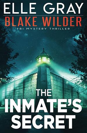 The Inmate's Secret by Elle Gray