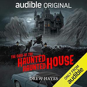 The Case of the Haunted Haunted House by Drew Hayes