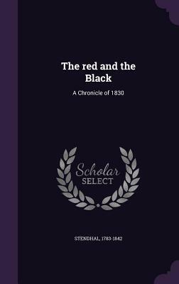 The red and the Black: A Chronicle of 1830 by Stendhal