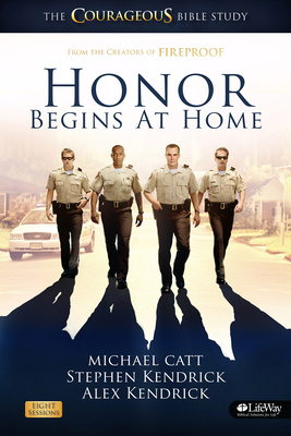 Honor Begins at Home - Member Book: The Courageous Bible Study by Alex Kendrick, Stephen Kendrick, Michael Catt