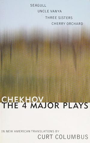 The Four Major Plays: The Seagull / Uncle Vanya / Three Sisters / Cherry Orchard by Anton Chekhov