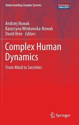 Complex Human Dynamics: From Mind to Societies by 