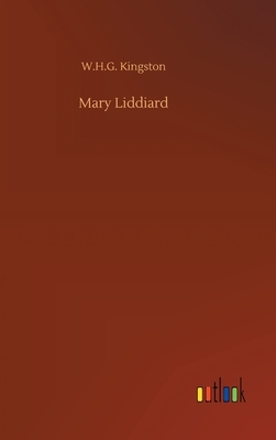 Mary Liddiard by W. H. G. Kingston