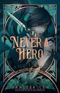 Never A Hero by Vanessa Len