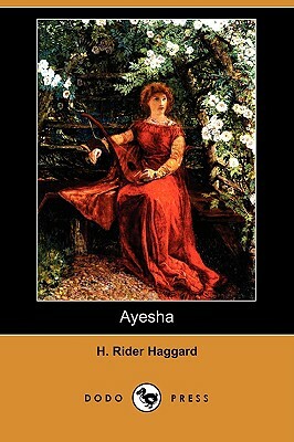 Ayesha (Dodo Press) by H. Rider Haggard