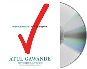 The Checklist Manifesto: How to Get Things Right by Atul Gawande