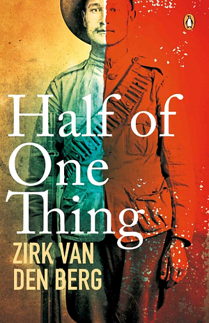 Half of One Thing by Zirk van den Berg