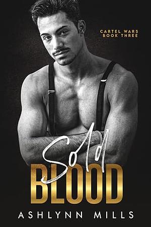 Sold Blood by Ashlynn Mills