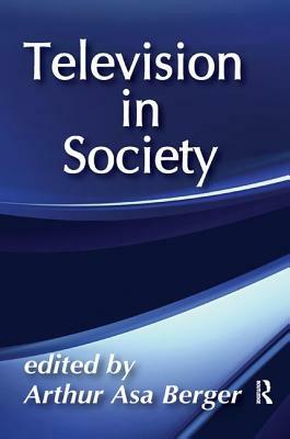 Television in Society by Arthur Asa Berger