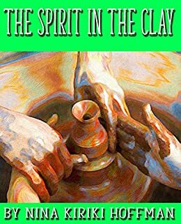 The Spirit in the Clay by Nina Kiriki Hoffman