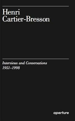 Henri Cartier-Bresson: Interviews and Conversations (1951-1998) by 