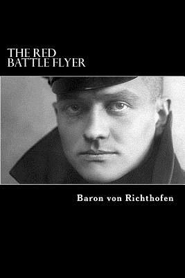 The Red Battle Flyer by Baron Von Richthofen