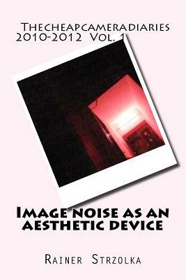 Image noise as an aesthetic device by Rainer Strzolka
