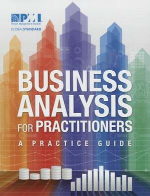 Business Analysis for Practitioners: A Practice Guide by Project Management Institute