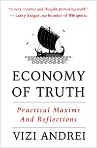 Economy of Truth: Practical Maxims and Reflections by Vizi Andrei