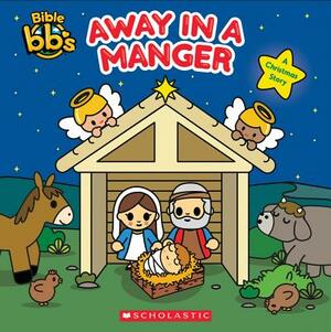 Away in a Manger by Scholastic, Inc