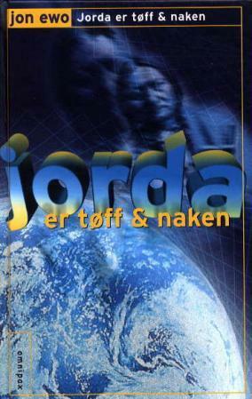 Jorda er tøff & naken by Jon Ewo