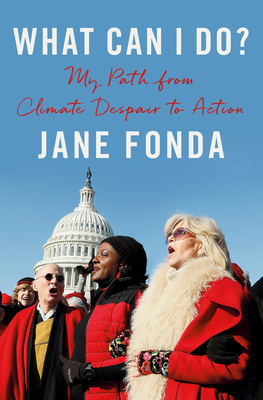 What Can I Do?: My Path from Climate Despair to Action by Jane Fonda