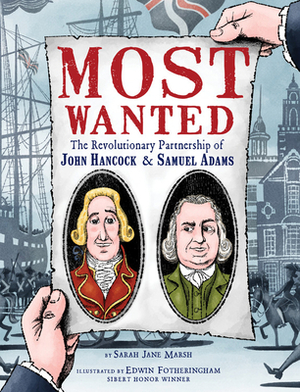 Most Wanted: The Revolutionary Partnership of John Hancock & Samuel Adams by Sarah Jane Marsh