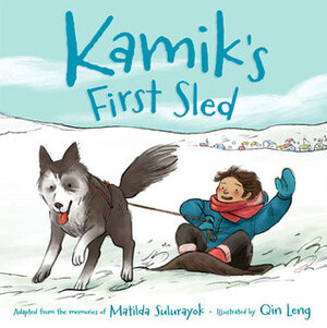 Kamik's First Sled (English) by Matilda Sulurayok