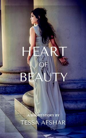 Heart of Beauty by Tessa Afshar