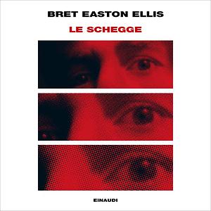 Le schegge by Bret Easton Ellis