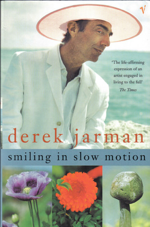 Smiling in Slow Motion by Derek Jarman, Keith Collins