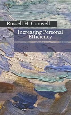 Increasing Personal Efficiency by Russell H. Conwell