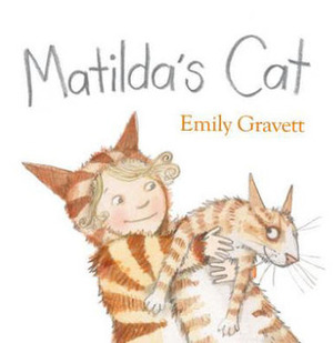 Matilda's Cat by Emily Gravett