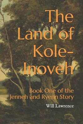 The Land of Kole-Inoveh by Will Lawrence