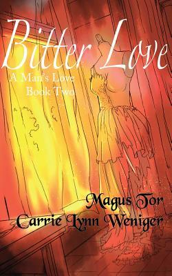 Bitter Love by Magus Tor, Carrie Lynn Weniger