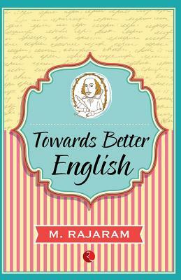 Towards Better English by M. Rajaram