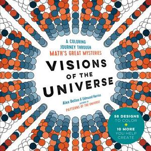 Visions of the Universe: A Coloring Journey Through Math's Great Mysteries by Alex Bellos, Edmund Harriss