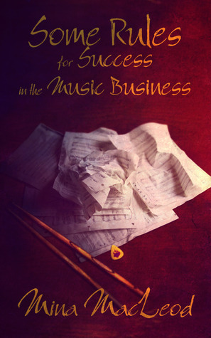 Some Rules for Success in the Music Business by Mina MacLeod