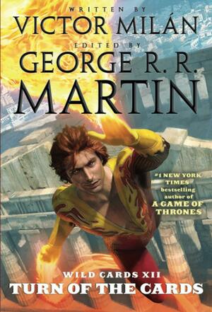 Wild Cards XII: Turn of the Cards by Victor Milán, George R.R. Martin