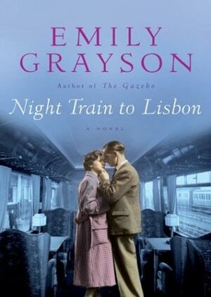 Night Train to Lisbon by Emily Grayson