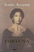 Filha da Fortuna by Isabel Allende, Maria Helena Pitta