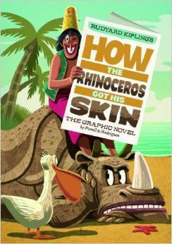How the Rhinoceros Got His Skin: The Graphic Novel by Martin Powell, Pedro Rodríguez, Rudyard Kipling