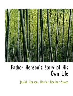 Father Henson's Story of His Own Life by Harriet Beecher Stowe