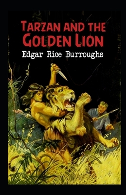 Tarzan and the Golden Lion (Tarzan #21) Annotated by Edgar Rice Burroughs