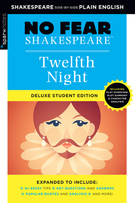 Twelfth Night: No Fear Shakespeare Deluxe Student Edition, Volume 10 by SparkNotes